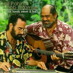Four Hands Sweet and Hot - Cyril Pahinui and Bob Brozman